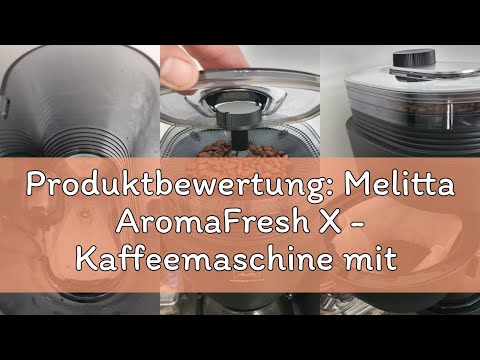 Produktbewertung: Melitta AromaFresh X - Kaffeemaschine mit Mahlwerk, Filterkaffeemaschine mit Glask