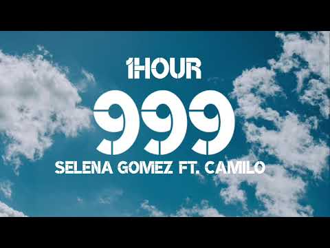 Selena Gomez - 999 (1Hour) Ft. Camilo
