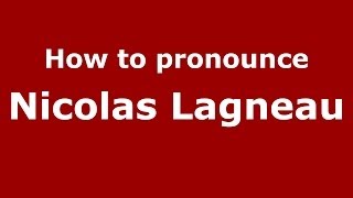 How to pronounce Nicolas Lagneau