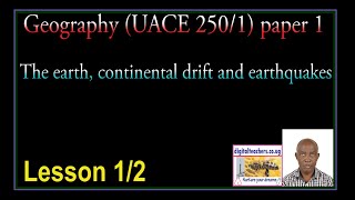 UACE Geography   The earth, continental drift and earthquakes video 1 of 2