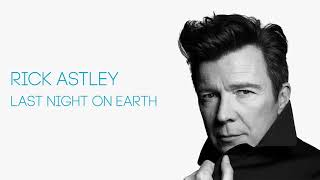 Rick Astley - Last Night On Earth (Official Audio)