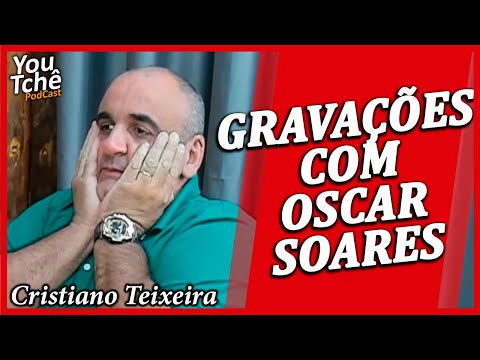 GRAVAÇÕES COM OSCAR SOARES - CRISTIANO TEIXEIRA