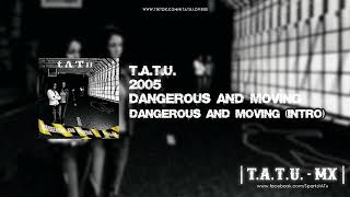 t.A.T.u. - Dangerous and Moving  [Intro] (Dangerous and Moving)