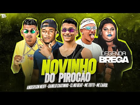 ANDERSON NEIFF, DANILO CHATINHO, MC TOTTI, CL NO BEAT, MC CAROL - NOVINHO DO PIROCÃO - BREGA FUNK
