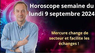 Astrologie horoscope semaine du lundi 9 septembre 2024