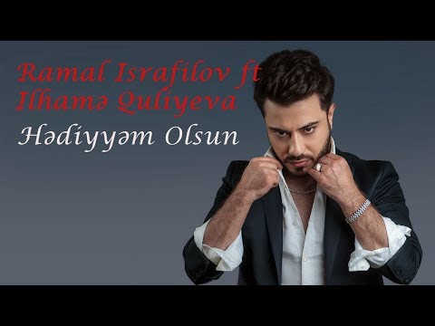 Ramal İsrafilov ft İlhamə Quliyeva - Hədiyyəm Olsun 2016