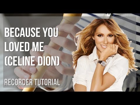 How to play Because You Loved Me by Celine Dion on Recorder (Tutorial)