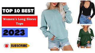 Discover the 10 Best Long Sleeve Tops Women Will Love in 2023!