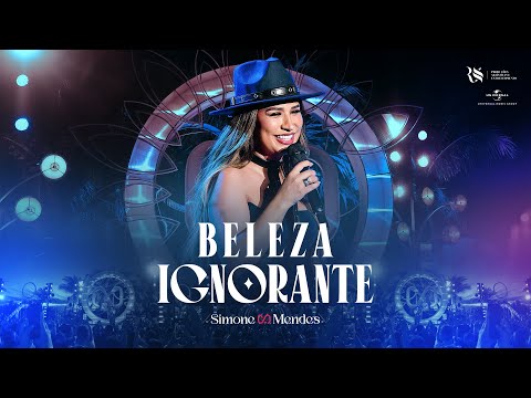 Simone Mendes - BELEZA IGNORANTE (Cantando Sua História)