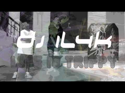 DJ IL4K - Life is Trippy