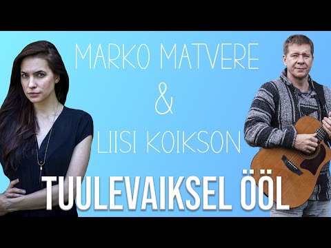 Liisi Koikson & Marko Matvere - Tuulevaiksel ööl (lyrics/sõnadega)
