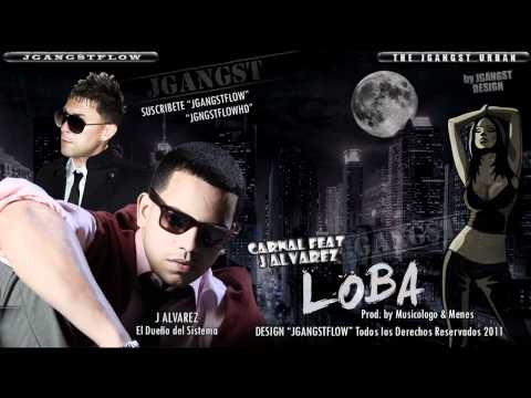 Carnal Ft. J Alvarez - Loba con Letra Oficial Estreno HD Lyrics (Prod Musicolo & Menes) 2011