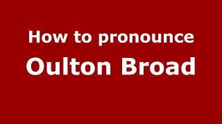 How to pronounce Oulton Broad