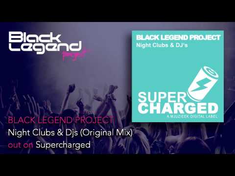 Black Legend Project "Night Clubs & DJs" (Original Mix)