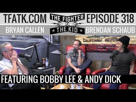 The Fighter and The Kid - Episode 318: Bobby Lee & Andy Dick