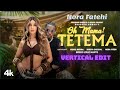 Nora Fatehi Trending Oh Mama TETEMA Vertical Edit Norafatehi Vertical Edit Trending Viral