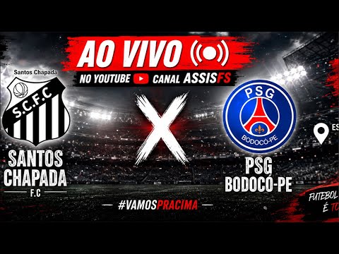 🔴 AO VIVO: SANTOS CHAPADA x PSG BODOCÓ-PE | JOGO 13 – GRUPO D | CANAL ASSISFS