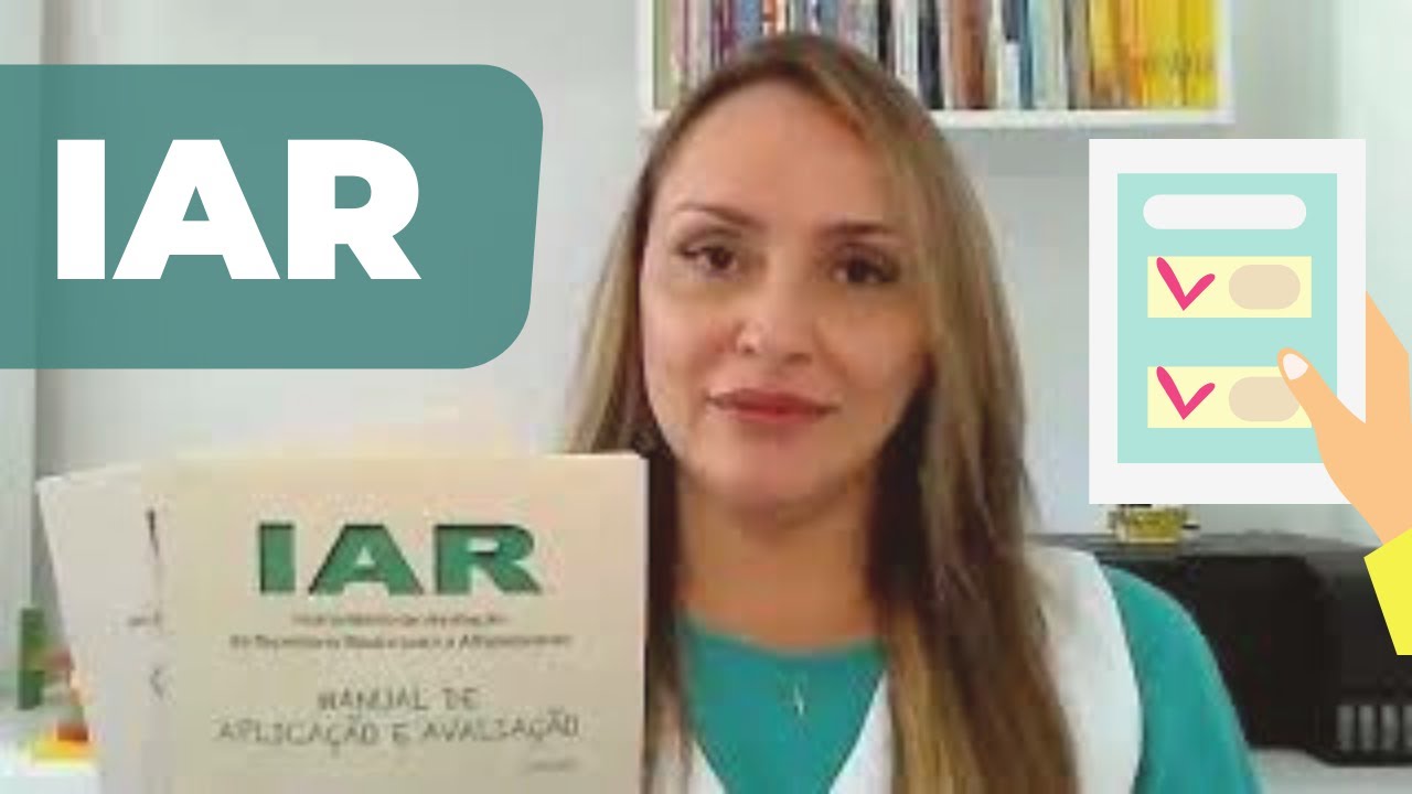IAR - UM INSTRUMENTO INDISPENSÁVEL PARA O INÍCIO DA AVALIAÇÃO PSICOPEDAGÓGICA E NEUROPSICOPEDAGÓGICA