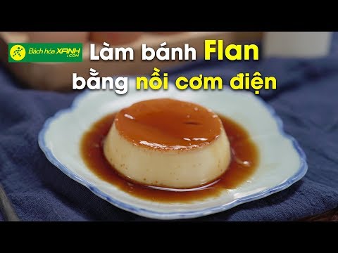 Cách làm bánh flan sữa tươi, sữa đặc ngon bằng nồi cơm điện