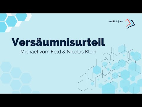 Das ZPO-Versäumnisurteil im 1. und 2. Jura-Examen (Teil 1/3) – endlich jura.
