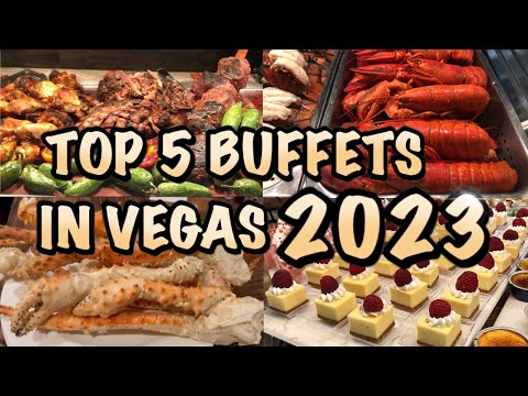 Top 5 Buffets in Las Vegas 2023