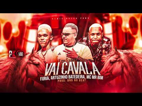 VAI CAVALA - FURIA - ARTHUZINHO BATEDEIRA- MC MR BIM - BNB NO BEAT