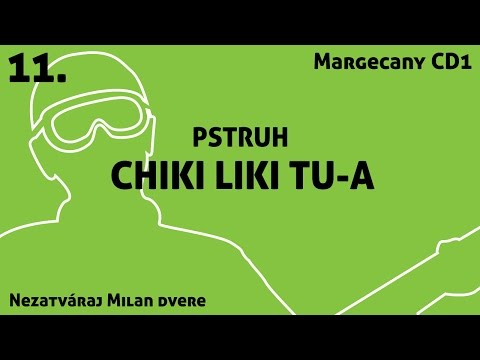 11. Chiki Liki Tu-a - Pstruh | Nezatváraj Milan dvere