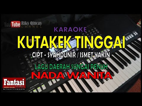 Lagu Daerah Sungai Penuh - KUTAKEK TINGGAI - rita yohana ( KARAOKE ) Cipt - syahdunir / ismed yakin