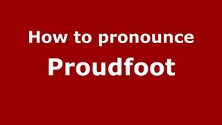 How to pronounce Proudfoot