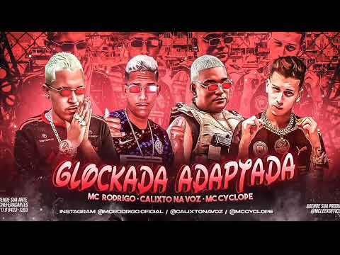 MC RODRIGO E CALIXTO NA VOZ FEAT MC CYCLOPE - GLOCKADA ADAPTADA - LC NA VOZ - BREGA FUNK