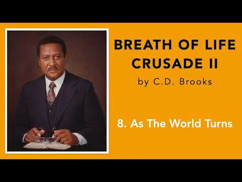 Breath Of Life Crusade 2 || 8. As The World Turns || C.D. Brooks