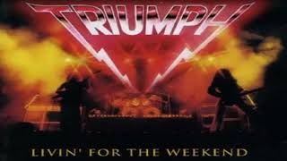 Triumph -  I Live For The Weekend