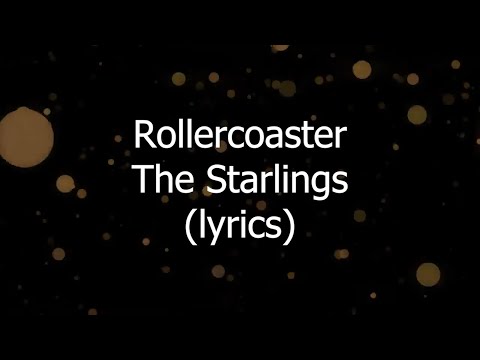 Rollercoaster - The Starlings {lyrics}