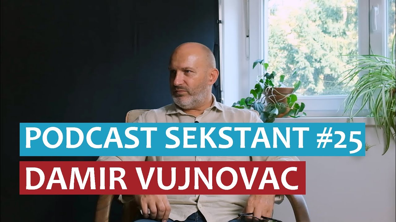 PODCAST SEKSTANT #25 DAMIR VUJNOVAC