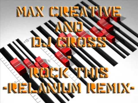 Max Creative & DJ Cross - Rock This (Relanium Remix)