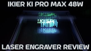 iKier K1 Pro Max 48w Laser Engraver Review