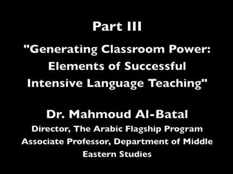 Dr. M. Al-Batal: “Generating Classroom Power: Elements of Successful Intensive Language Teaching"