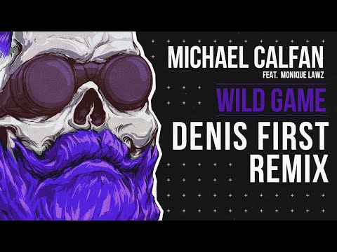 Michael Calfan feat.  Monique Lawz - Wild Game (Denis First Remix)