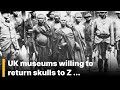 Important News UK Museums Willing To Return Skulls To Zimbabwe