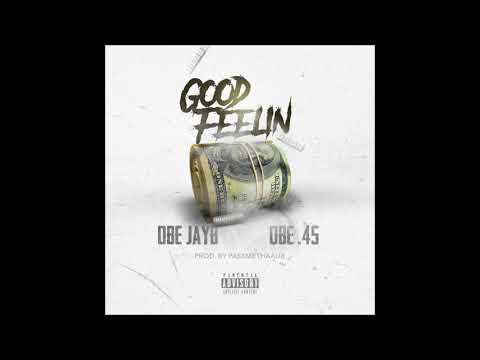 (OBE) Jayb & .45 - Good Feelin (Prod. By Passmethaaux)