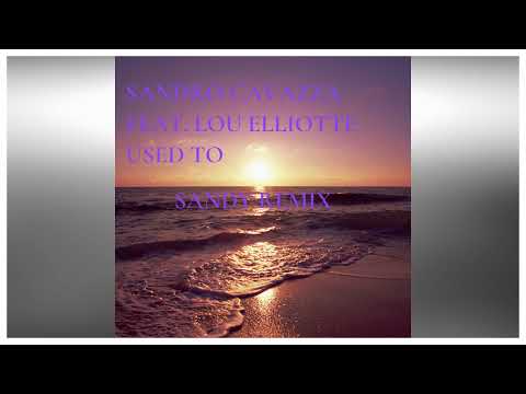 Sandro Cavazza feat. Lou Elliotte - Used to(Sandy remix)