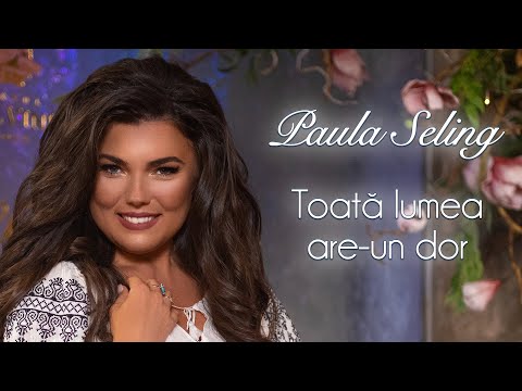 Paula Seling - Toata Lumea Are Un Dor [Official Video]