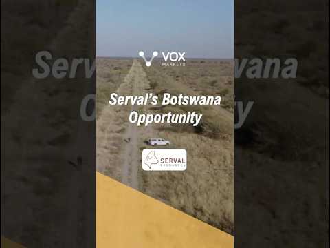 Serval’s Botswana Opportunity