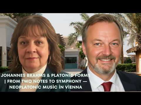 Johannes Brahms & Platonic Forms | From Two Notes to Symphony — Neoplatonic Music in Vienna