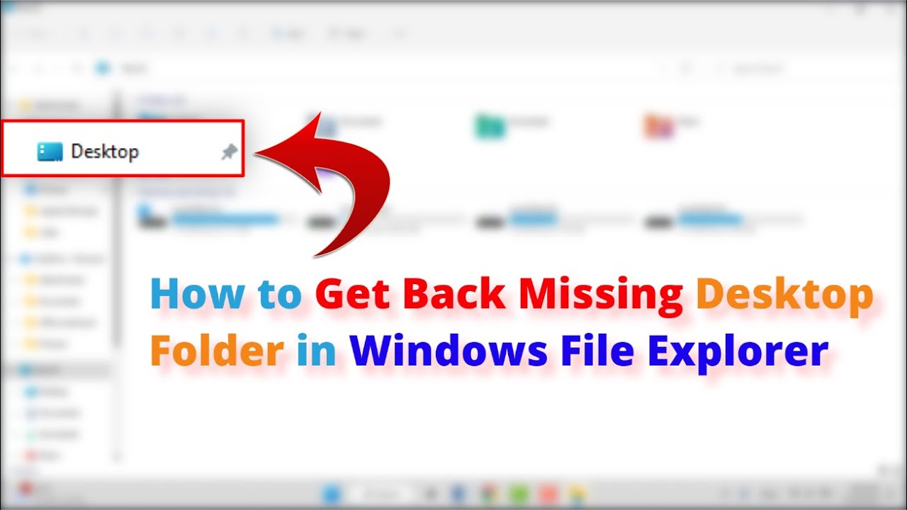 Fix: Desktop Folder Missing From Windows 11 File Explorer