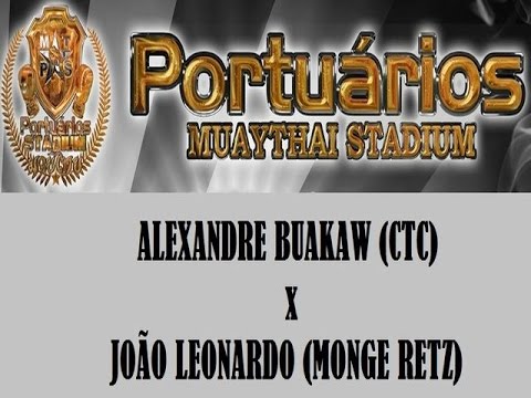 PORTUARIOS STADIUM - Alexandre Buakaw (CTC) X João Leonardo (Monge Retz) - 60KG