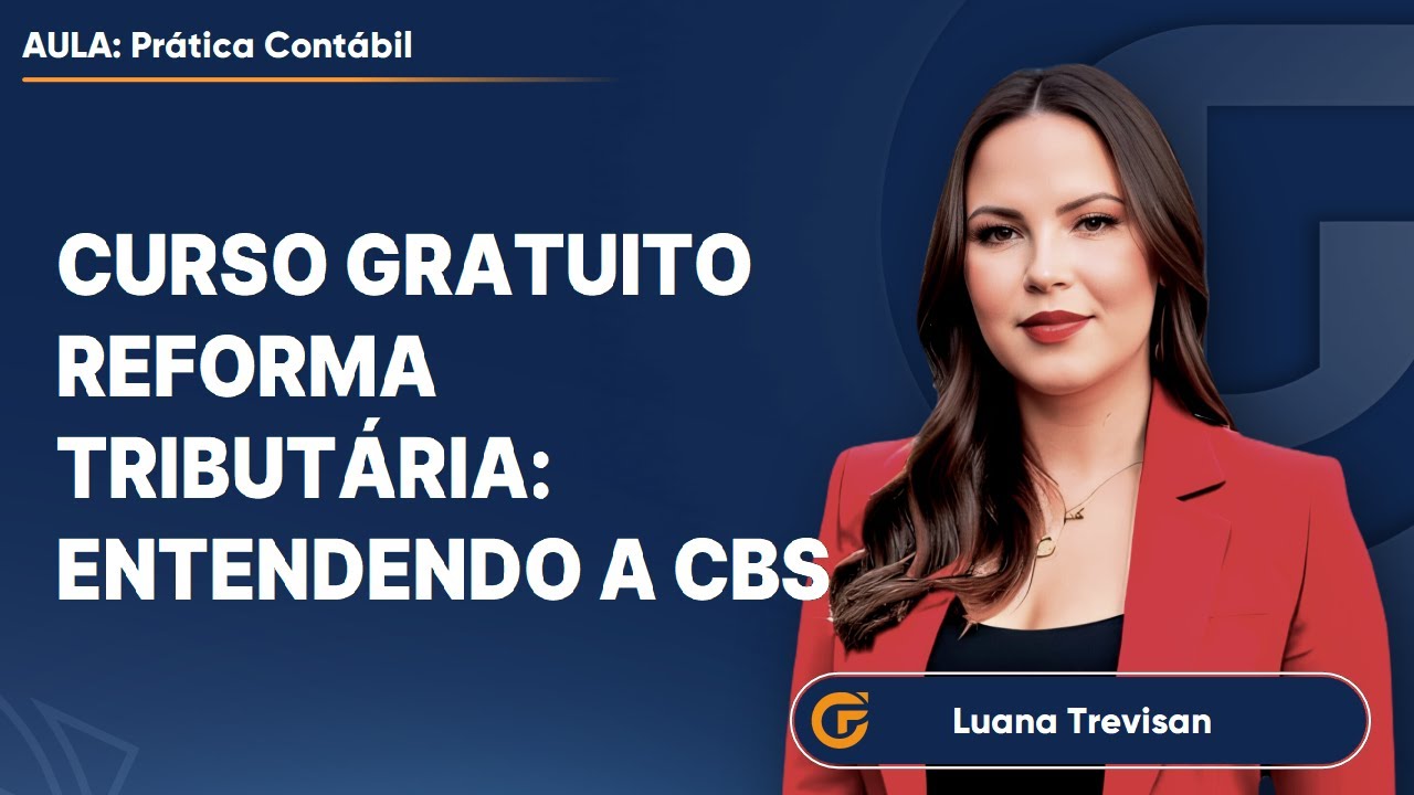 CURSO GRATUITO DE REFORMA TRIBUTÁRIA: ENTENDENDO A CBS