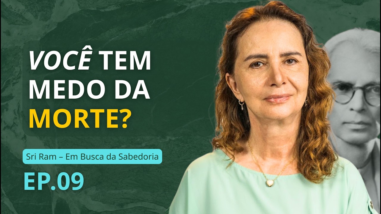 09 - ENCONTRANDO A MORTE COMO A UM AMIGO - SÉRIE SRI RAM, leitura comentada - Lúcia Helena Galvão
