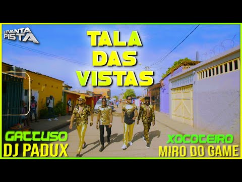 Tala das Vistas - Gattuso, Dj Padux, Miro do Game, Xocoteiro