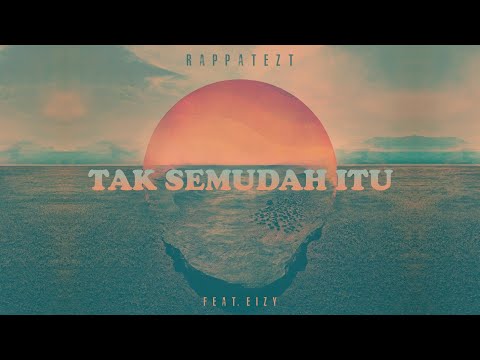 RAPPATEZT FEAT EIZY - TAK SEMUDAH  ITU ( LIRIK VIDEO )